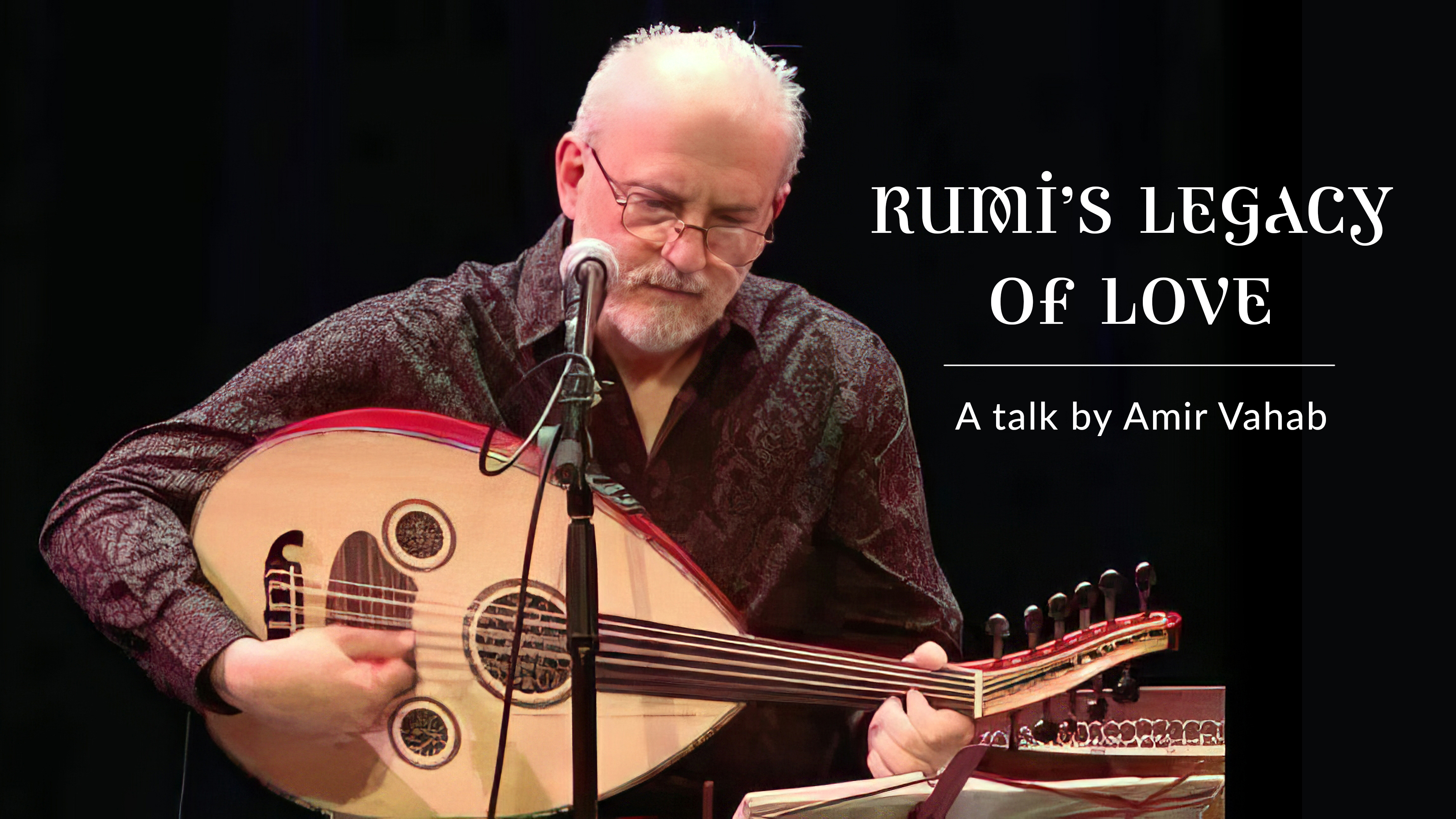 Rumi's Legacy of Love: A Talk by Amir Vahab
