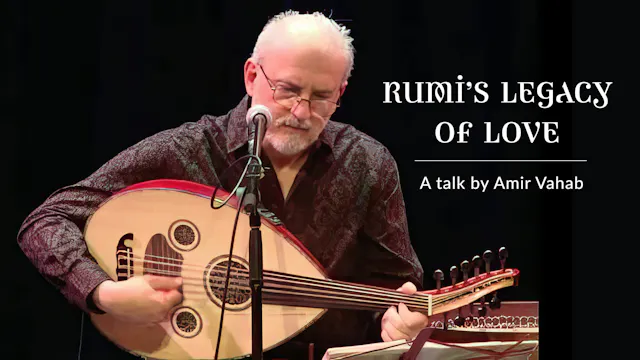 Rumi's Legacy of Love: A Talk by Amir...