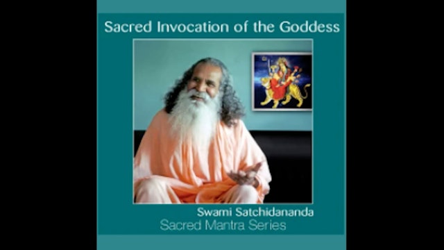 Sacred Invocation of the Goddess with Sri Swami Satchidananda