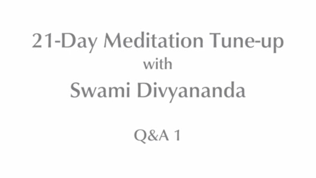 21-Day Meditatin Tune-up: Q&A #1 with Swami Divyananda