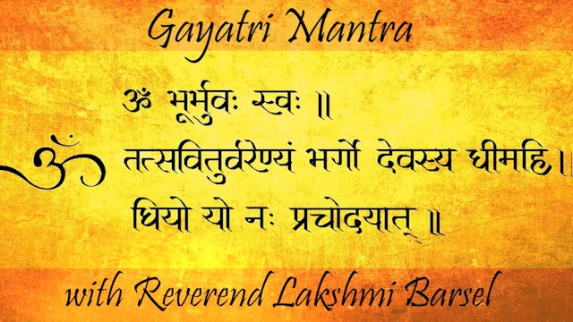 Understanding the Gayatri Mantra with Rev. Lakshmi Barsel