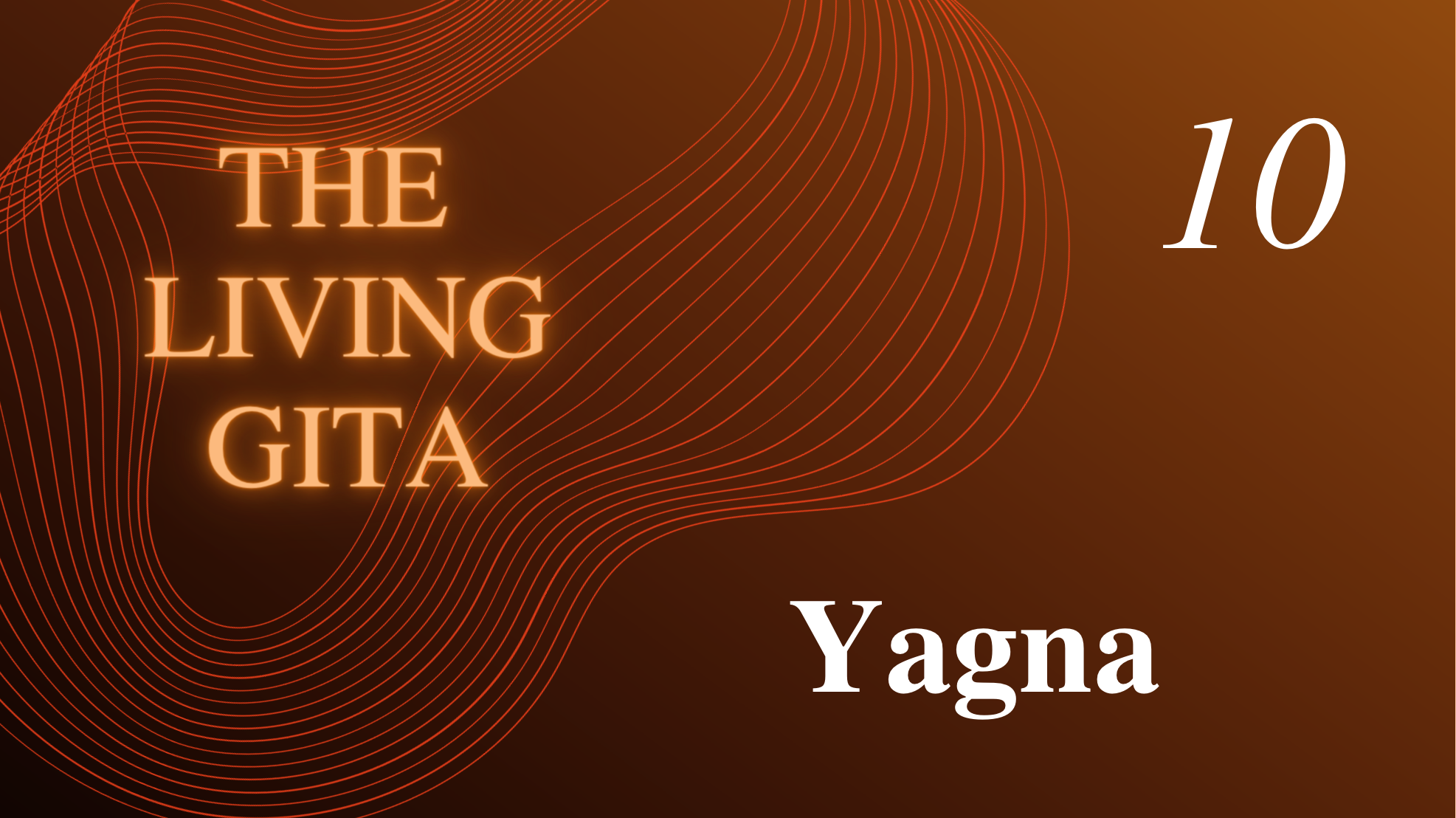 Part 10: Yagna and Sacrifice