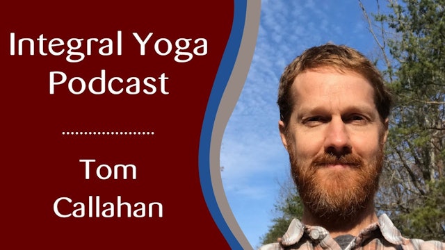 When did you get so into Yoga?: Integral Yoga Podcast with Tom Callahan