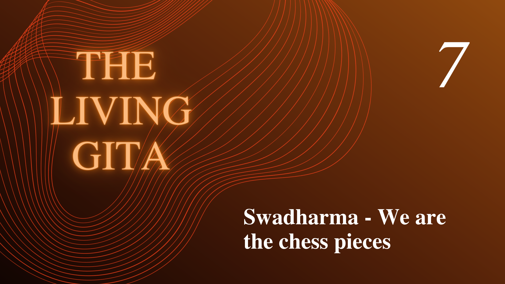 Part 7: Swadharma: We are the chess pieces