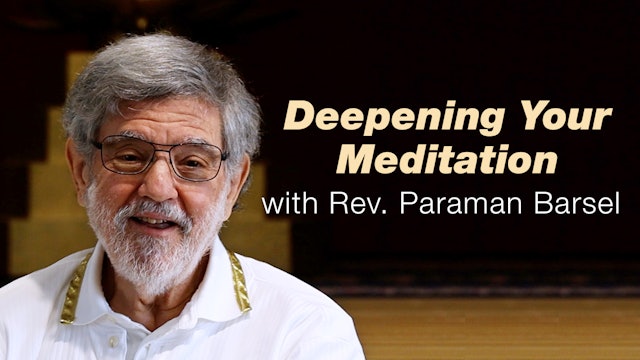 Deepening Your Meditation - A Talk With Rev Paraman Barsel