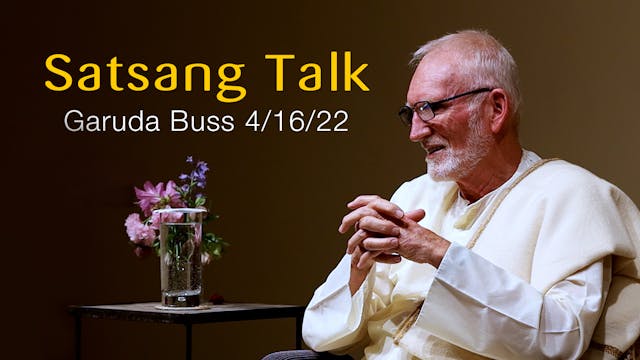 Satsang Talk with Garuda Buss - 4/16/22