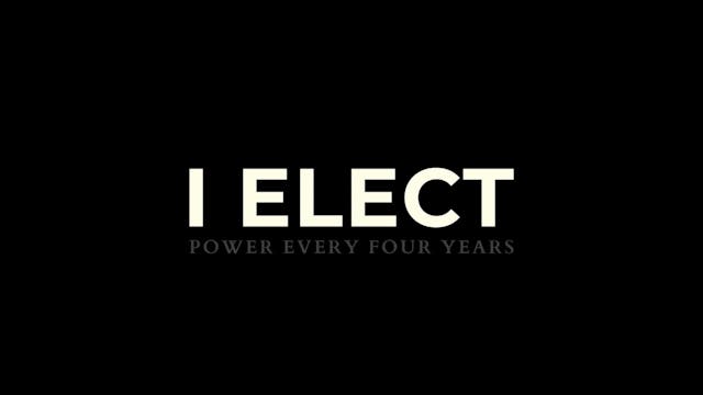 I ELECT Power Every Four Years