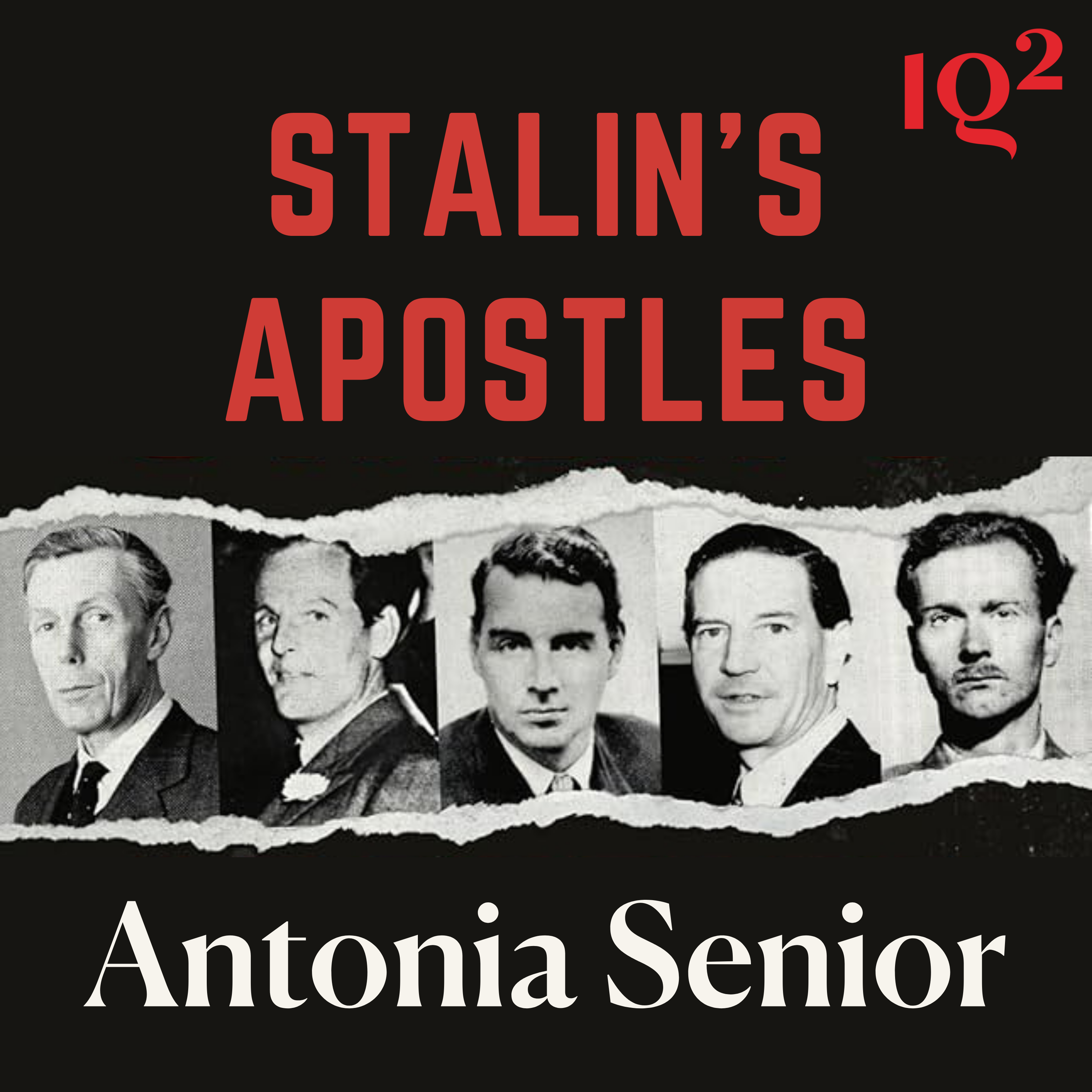 🎧 Stalin’s Apostles: Revisiting The Cambridge Five, With Antonia Senior