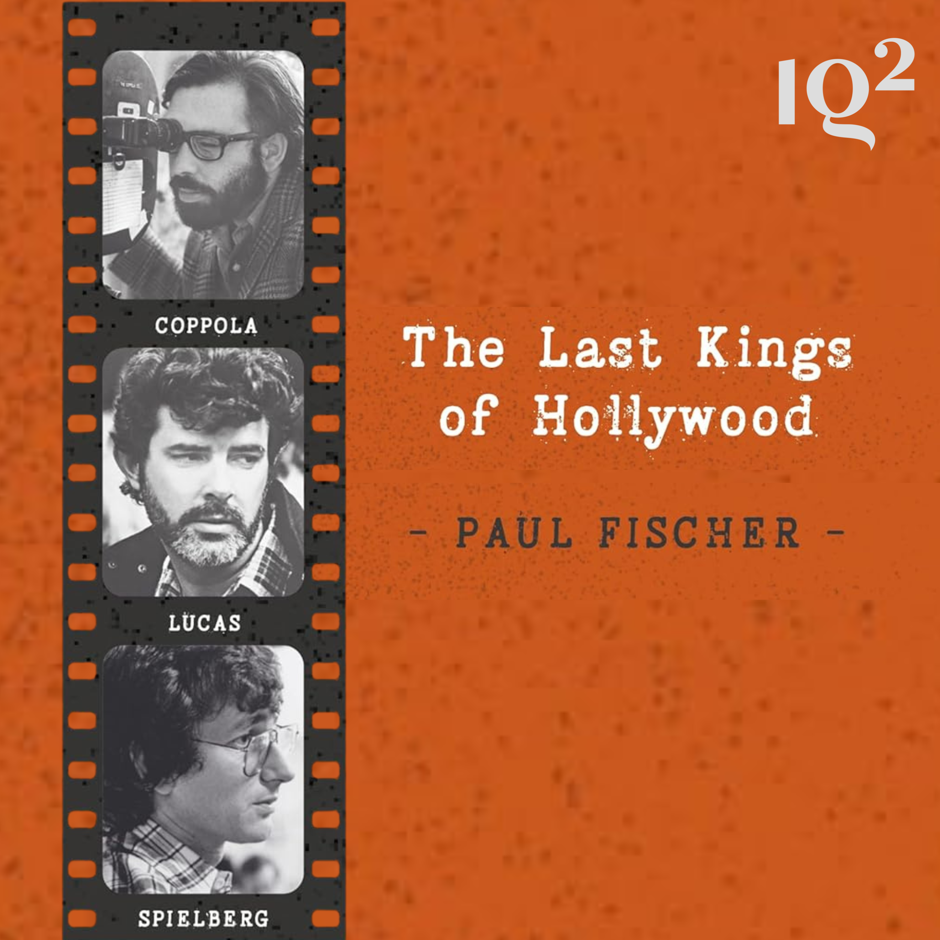 🎧 Spielberg, Coppola & Lucas: The Remaking of Modern Cinema, With Paul Fischer