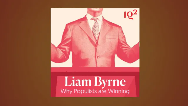Why Are Populists Winning? With Liam ...
