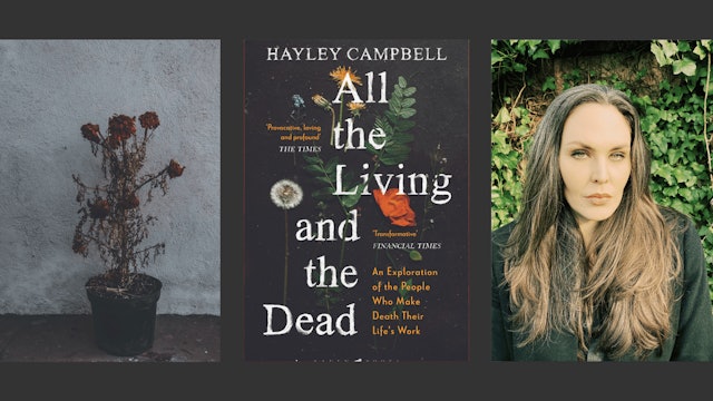 Investigating the World of Death  With Hayley Campbell