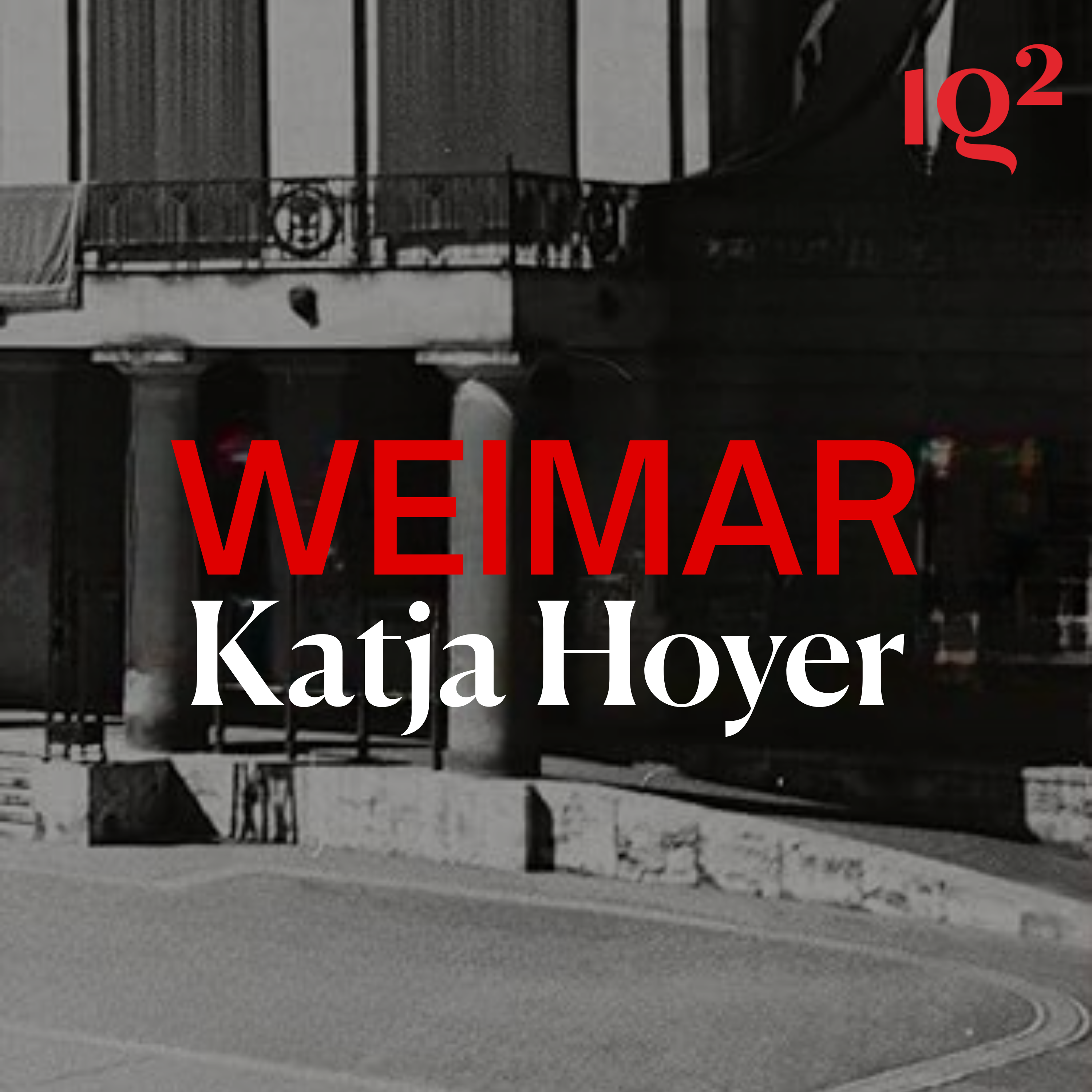 🎧 Weimar: Life on the Edge of Catastrophe, with Katja Hoyer