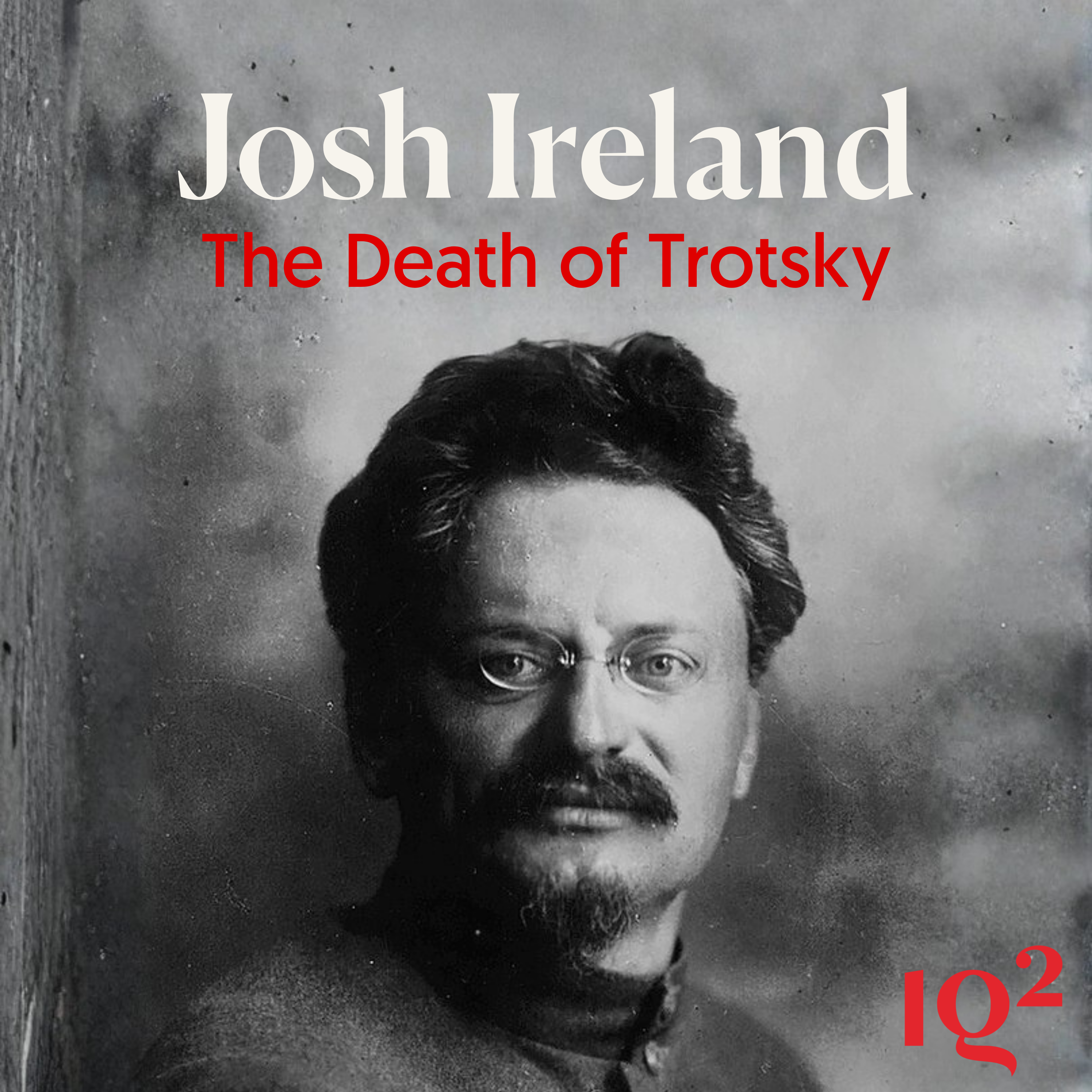 🎧 Stalin vs Trotsky: The Assassination That Changed History, with Josh Ireland