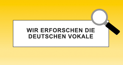 Ich erforsche die Vokale