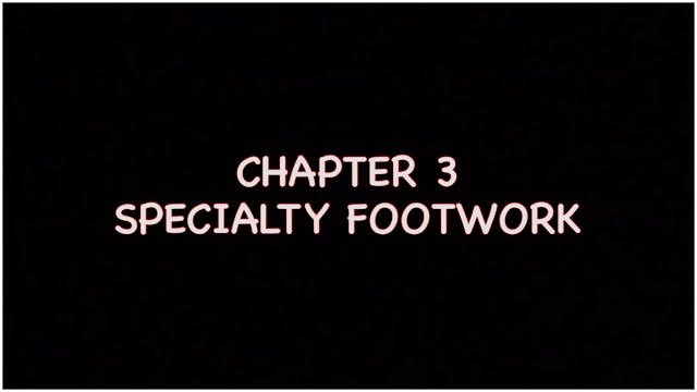 Chapter 3 (Specialty Footwork)