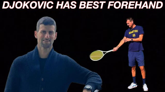 Djokovic Has the Greatest Forehand of...