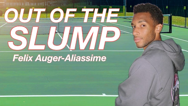 How to Get Out of a Tennis Slump feat Felix Auger-Aliassime