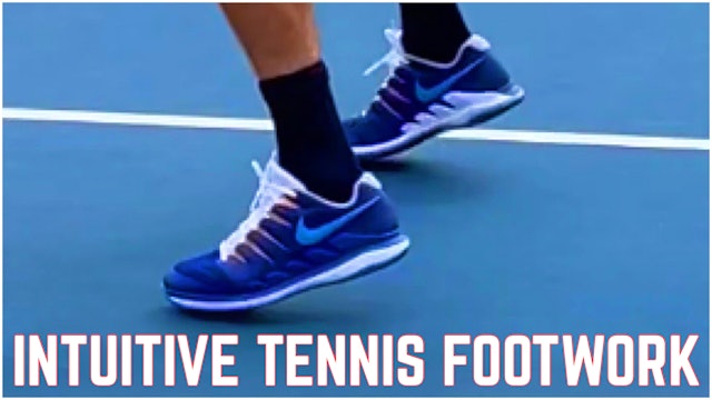 Intuitive Tennis Footwork (26 Lessons - 2 Hours)