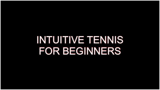 Intuitive Tennis for Beginners