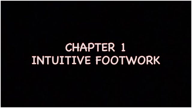 Chapter 1 (Intuitive Footwork)