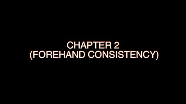 Chapter 2 (Forehand Consistency)
