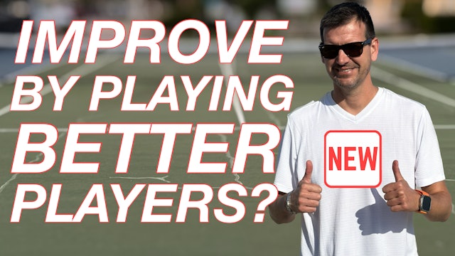 Improve Your Tennis by Practicing With Better Players?
