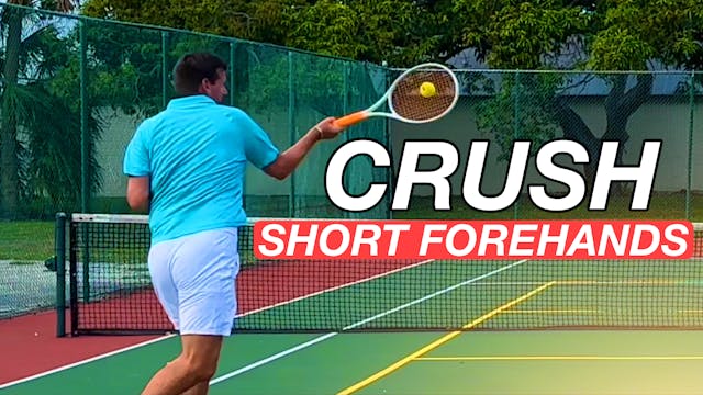 How to Crush Short Forehands