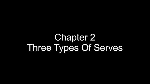 Chapter 2 (Three Types Of Serves)