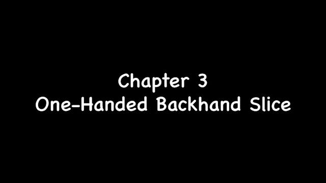 Chapter 3 (One-Handed Backhand Slice)