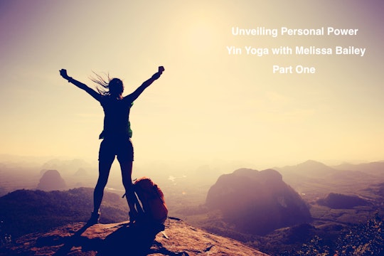 Cultivating Personal Power- Yin Yoga w/ Melissa Bailey (Level 1)