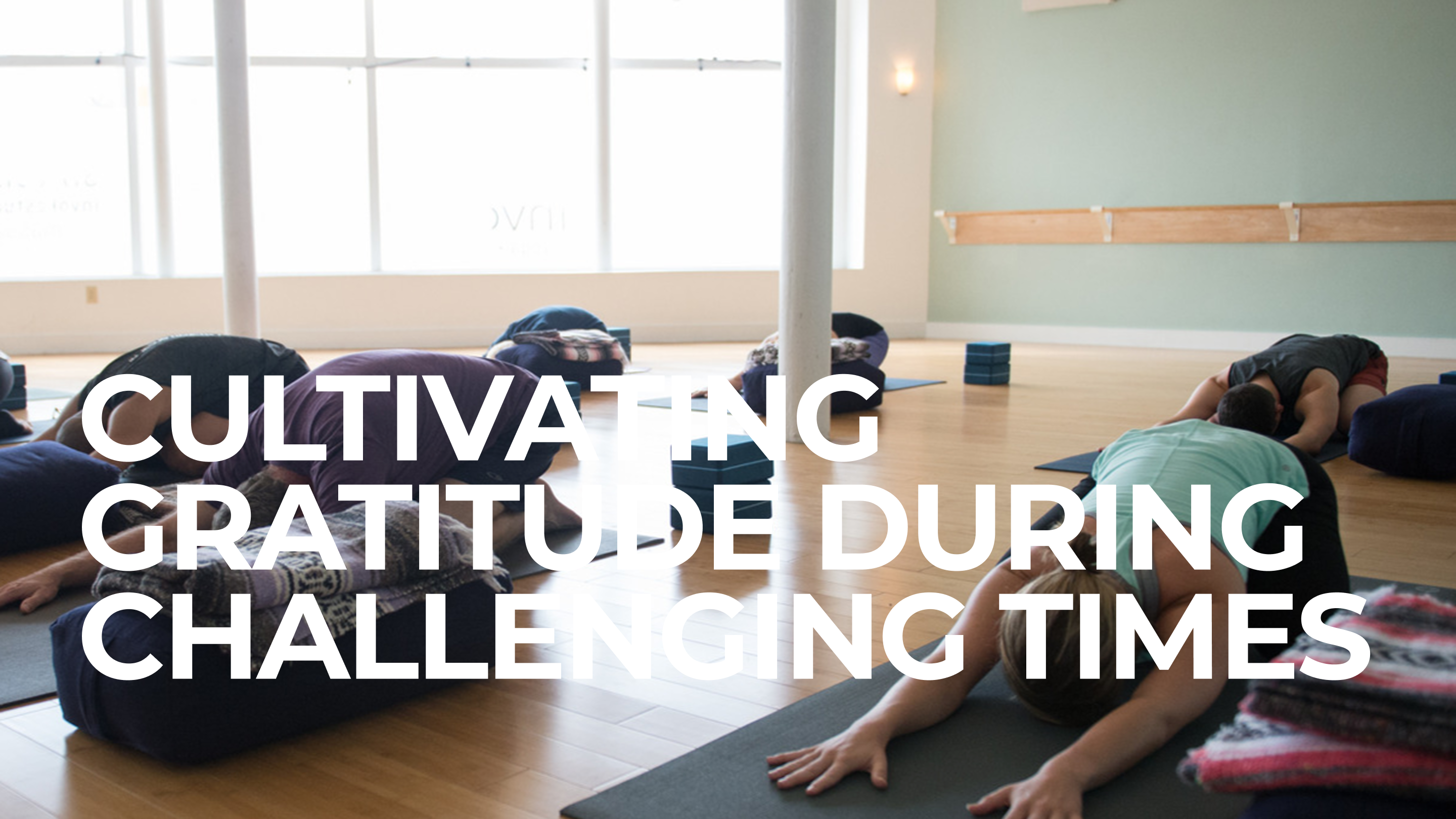 Cultivating Gratitude during Challenging Times