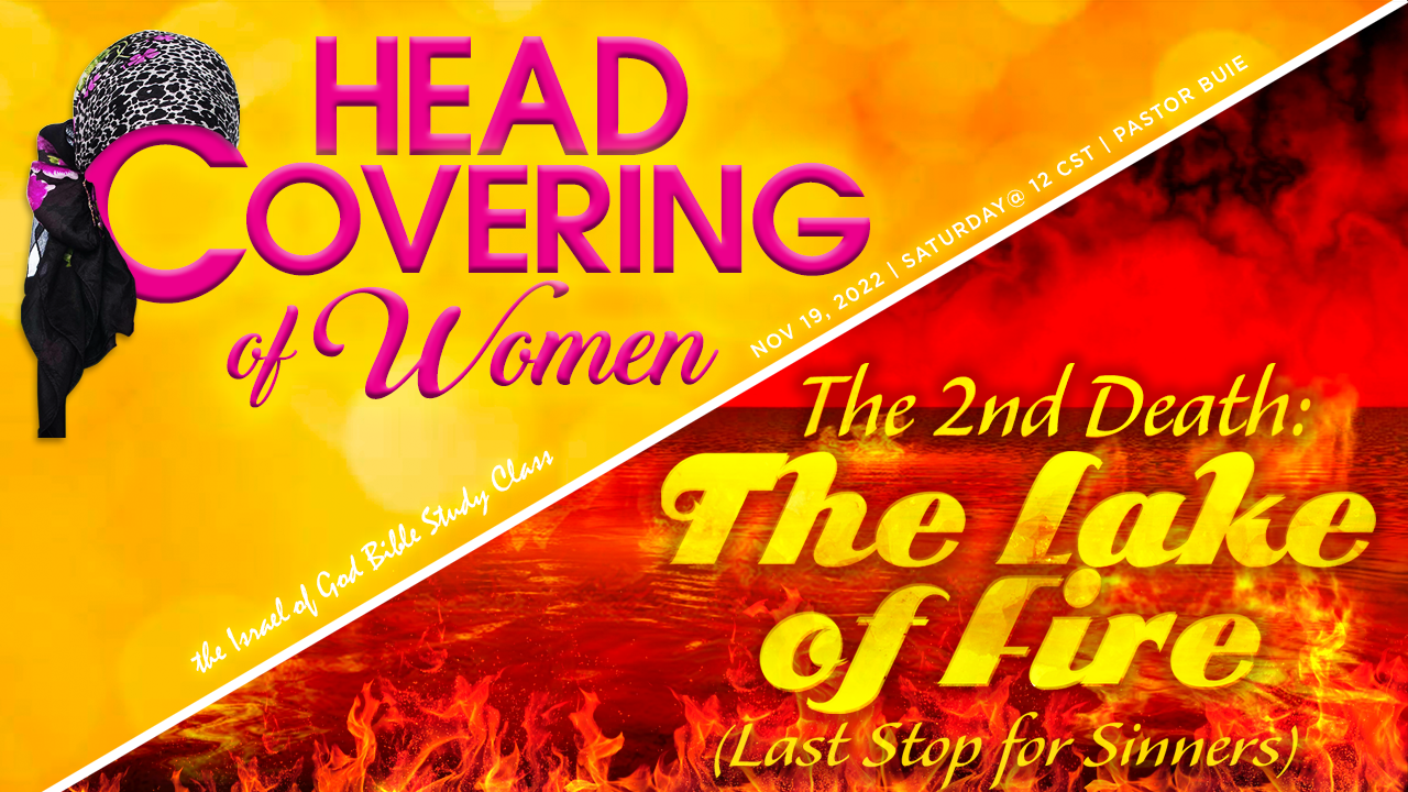 11192022 - Head Covering of Women & The 2nd Death: The Lake of Fire, The Last...