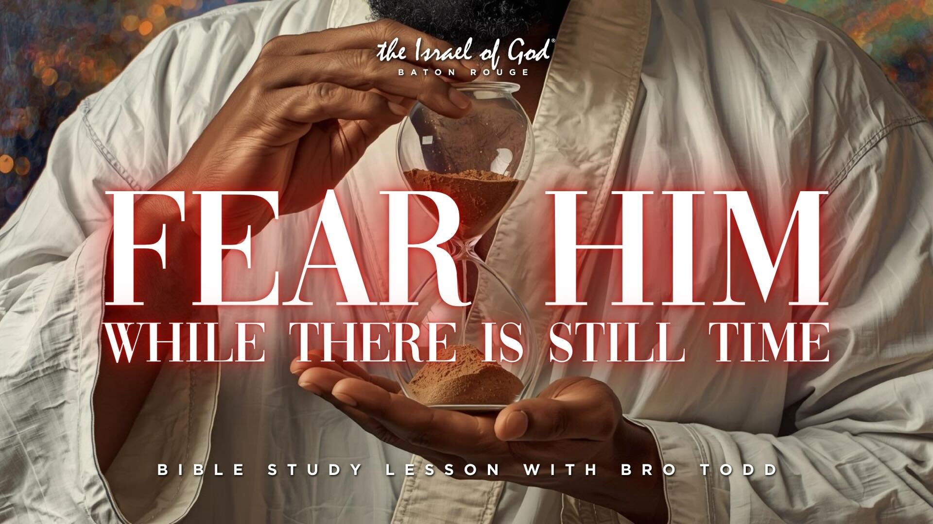 12272025 - IOG Baton Rouge - Fear Him While There Is Still Time