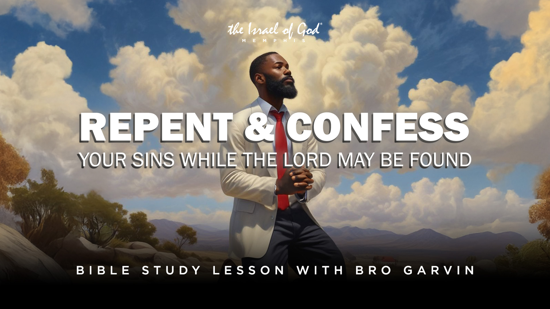 05172025 - IOG Memphis - Repent & Confess Your Sins While The Lord May Be Found