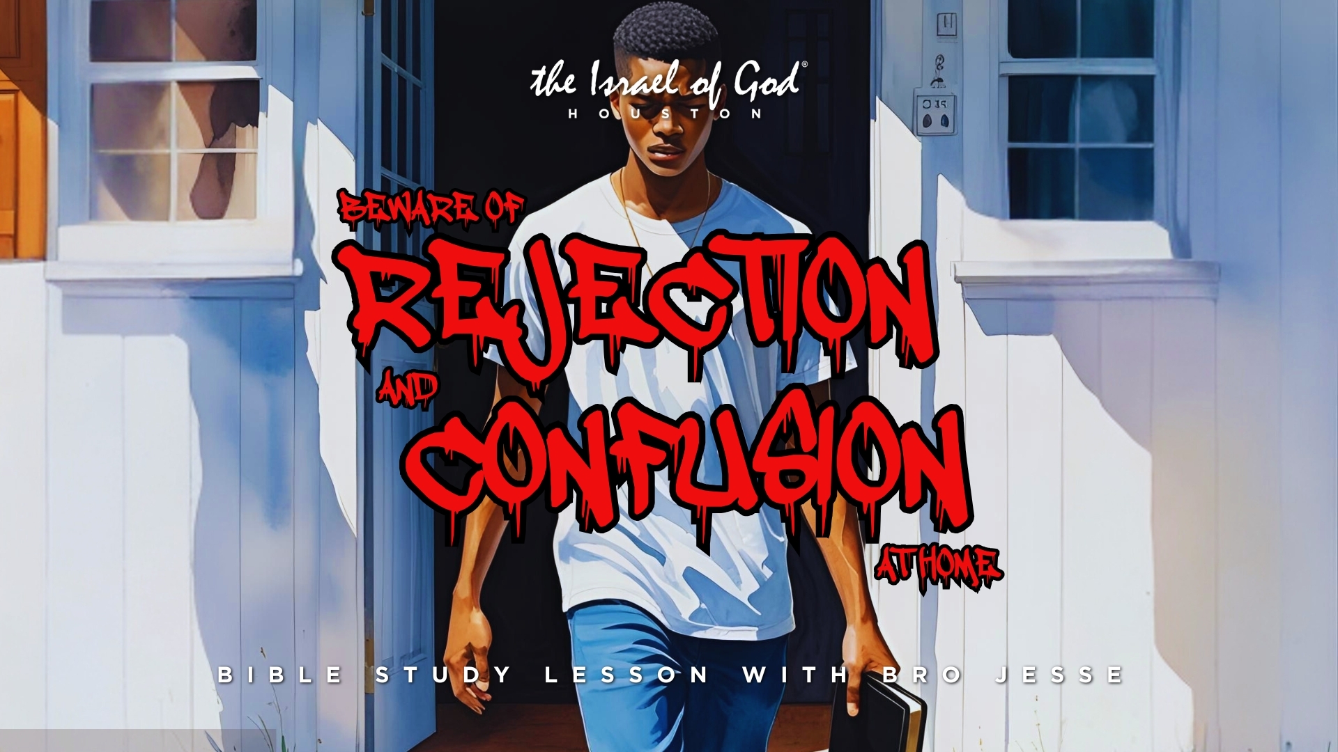 06282025 - IOG Houston - Beware of Rejection and Confusion at Home