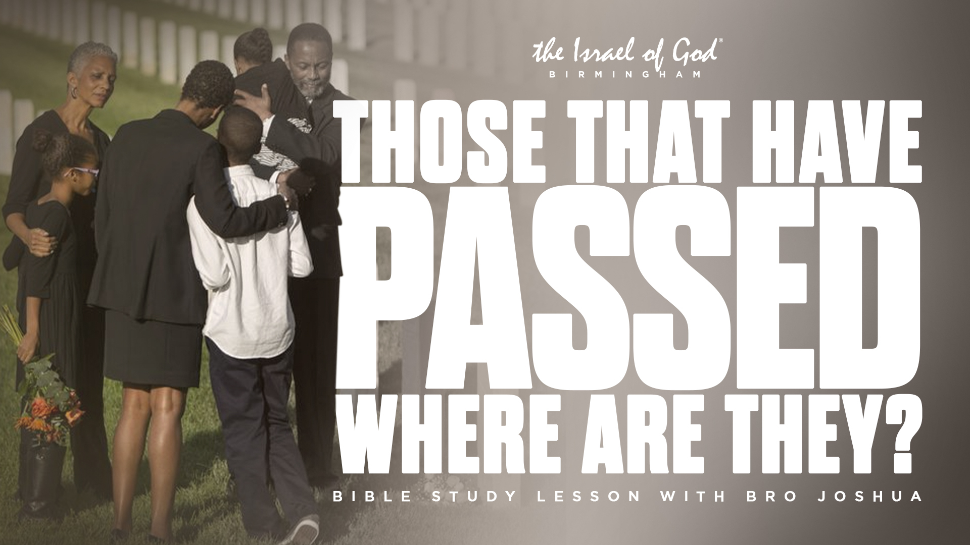 09102022 - IOG Birmingham - Those That Have Passed: Where Are They?