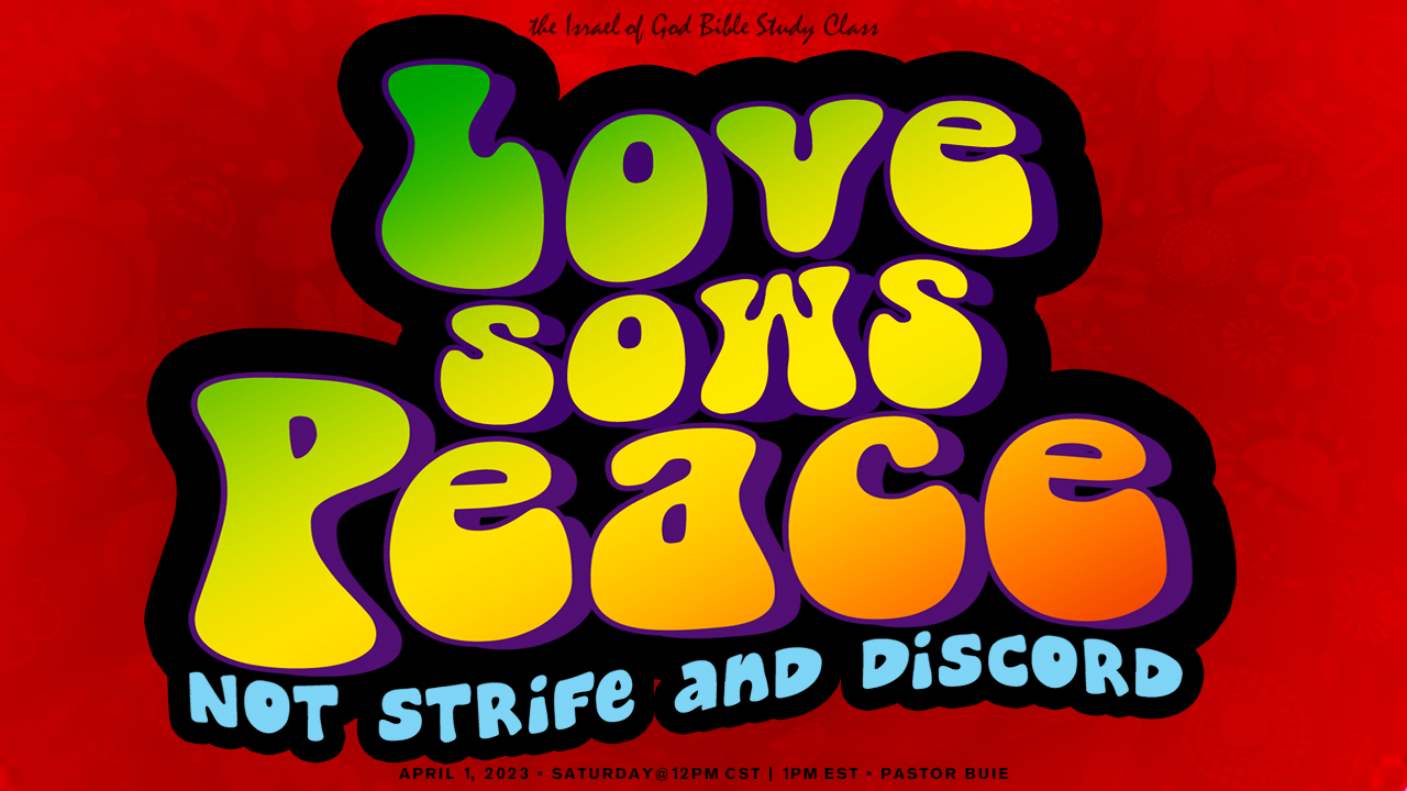 04012023 - Love Sows Peace; Not Strife and Discord