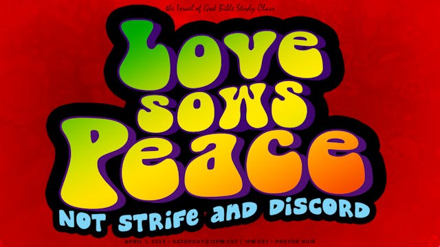 04012023 - Love Sows Peace; Not Strif...