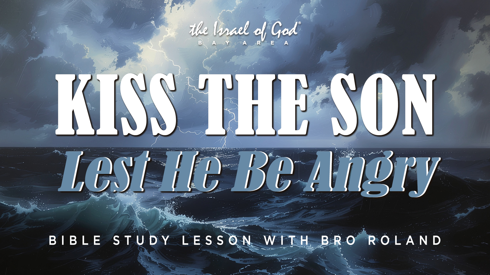 04182026 - IOG Bay Area - Kiss The Son, Lest He Be Angry