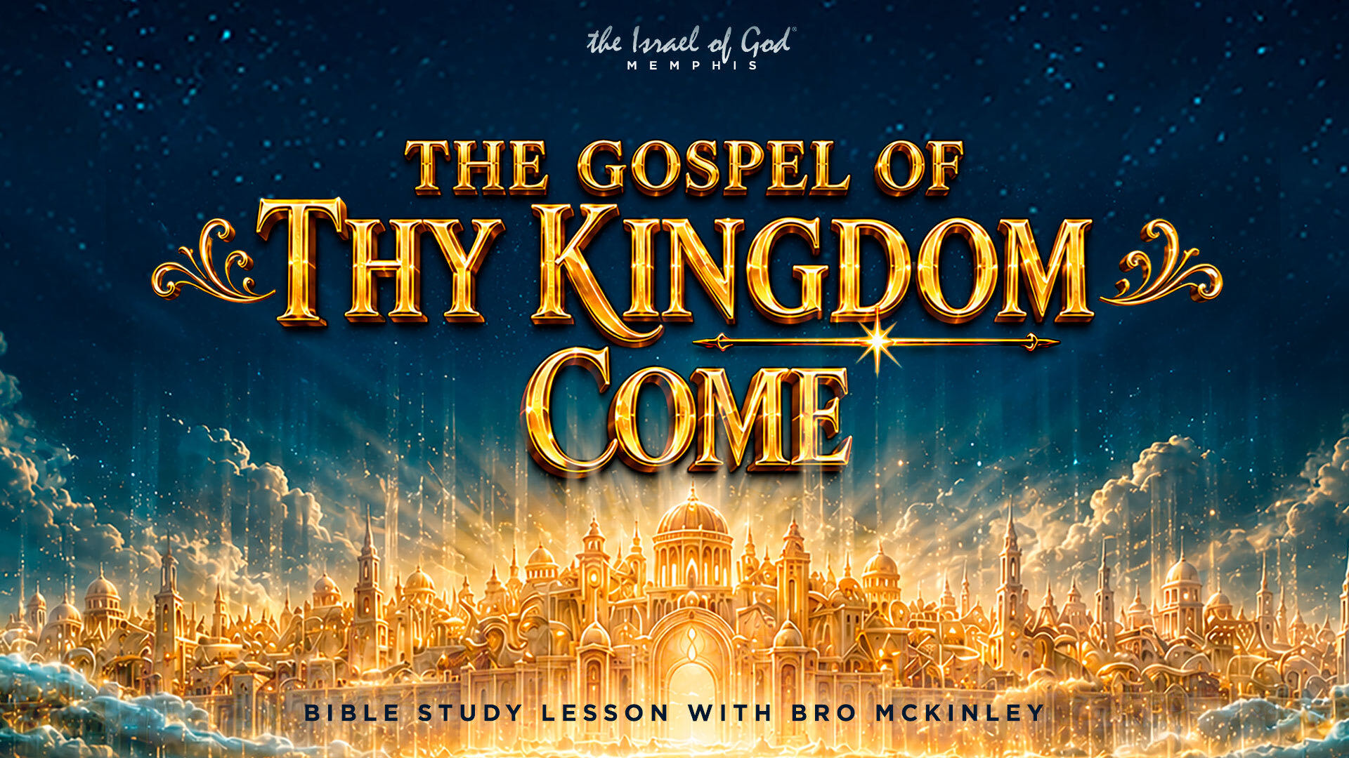 08082026 - IOG Memphis - The Gospel of Thy Kingdom Come