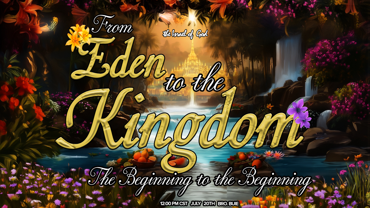 07202024 - From Eden To The Kingdom: The Beginning To The Beginning