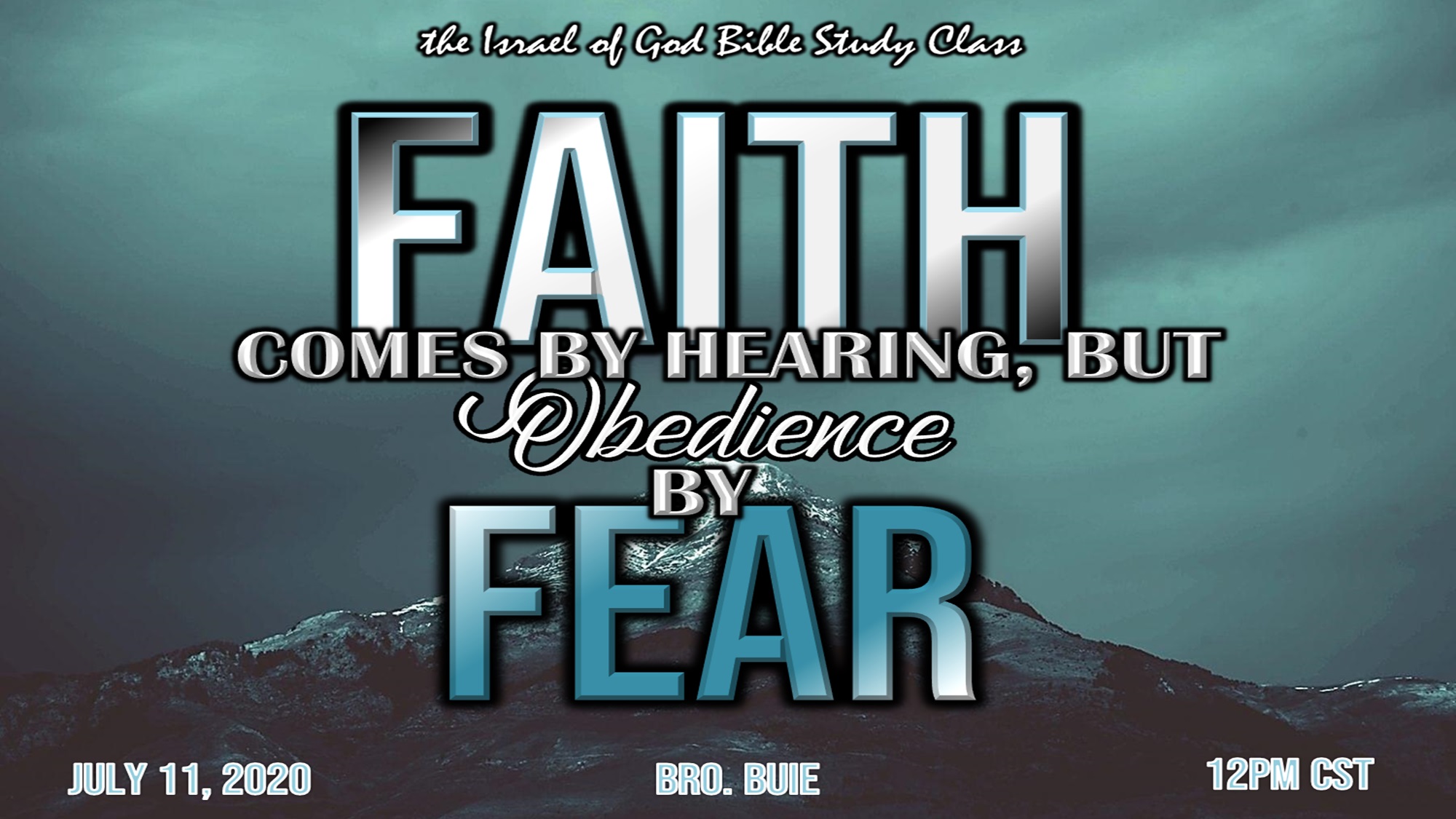 07112020 - Faith Comes By Hearing But Obedience By Fear