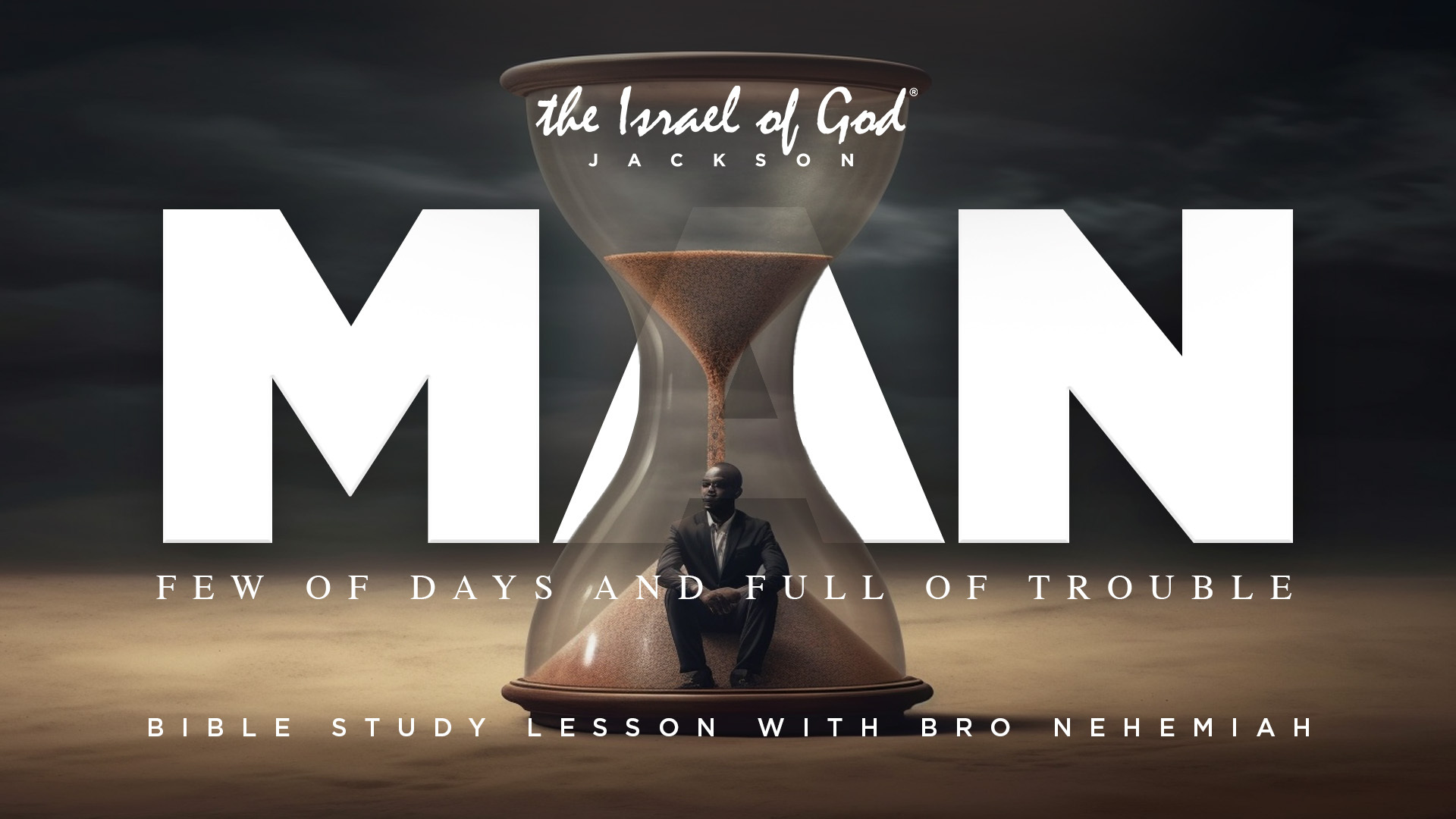 06242023 - IOG Jackson - Man: Few of Days And Full of Trouble