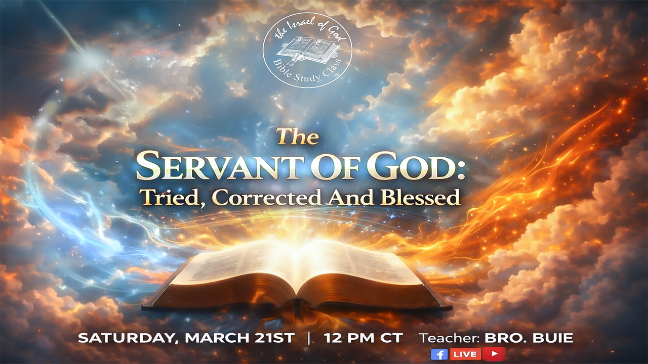 03212026 - The Servant of God: Tried, Corrected and Blessed