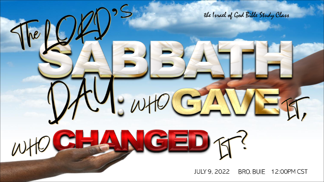 07092022 - The Lord's Sabbath Day: Who Gave It, Who Changed It?