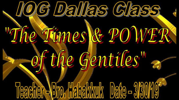 3302019 - IOG Dallas - The Times & POWER of the Gentiles