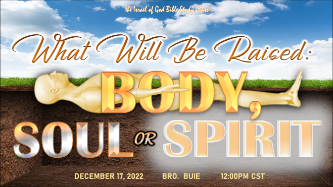 12172022 - What Will Be Raised: Body, Soul, or Spirit?