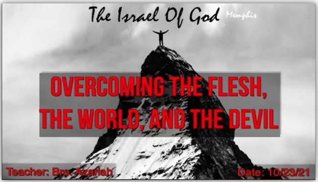 10232021 - IOG Memphis - Overcoming The Flesh, The World, And The Devil