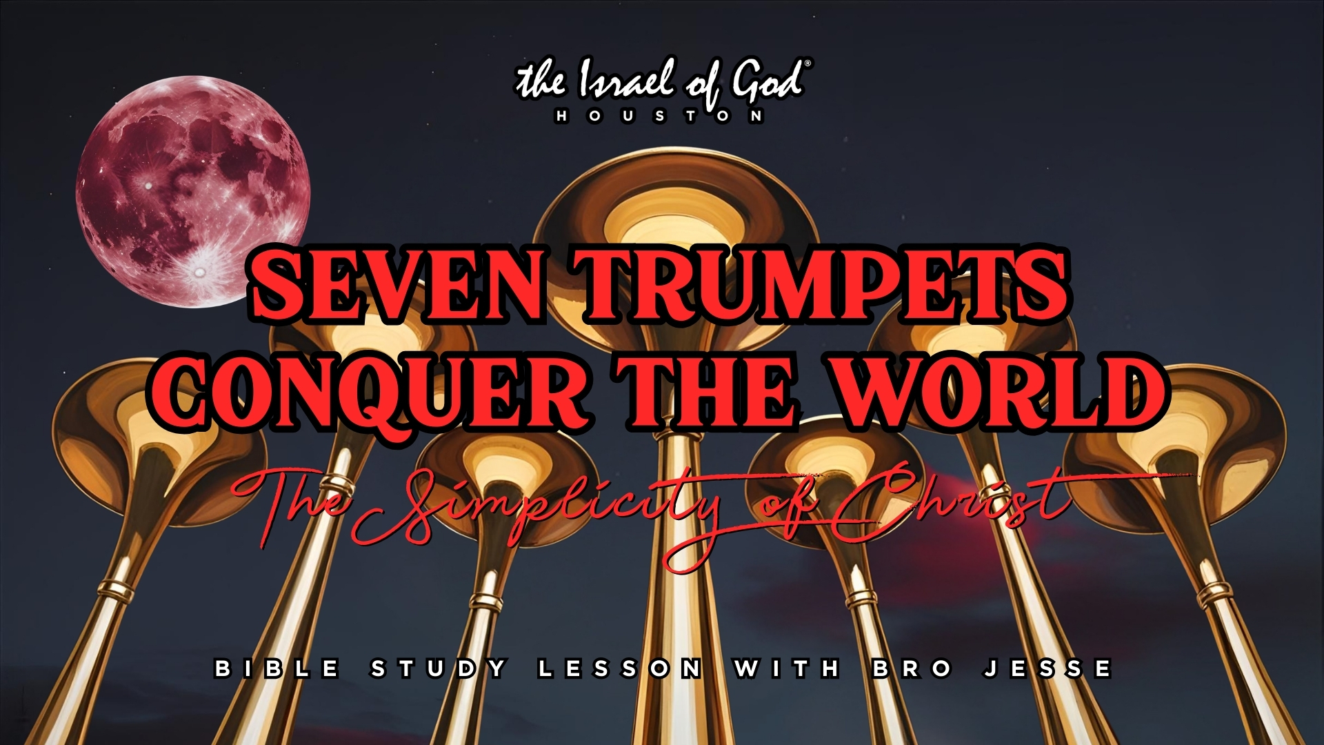 08232025 - IOG Houston - Seven Trumpets Conquer The World: The Simplicity...