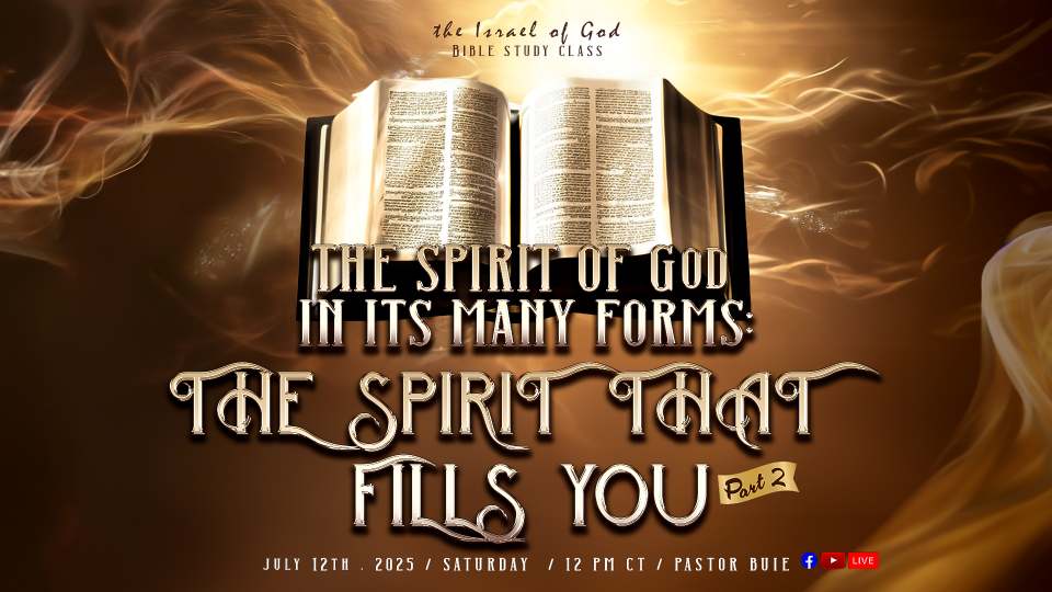 07122025 - The Spirit of God In Its Many Forms - Pt 2 - THE SPIRIT THAT FILLS...